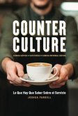 Counter Culture: Lo Que Hay Que Saber Sobre el Servicio (eBook, ePUB)