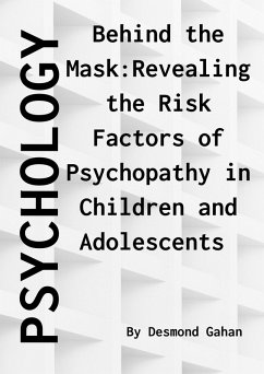 Behind the Mask: Revealing the Risk Factors of Psychopathy in Children and Adolescents (eBook, ePUB) - Gahan, Desmond
