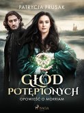 Głód potępionych. Opowieść o Morriam tom 1 (eBook, ePUB)