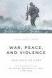 War, Peace, and Violence: Four... - Bild 1