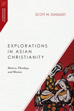 Explorations in Asian Christianity (eBook, ePUB) - Sunquist, Scott W.