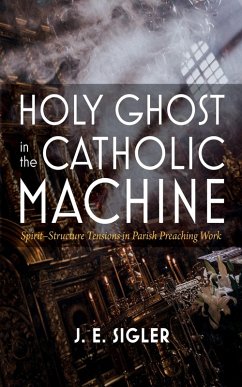 Holy Ghost in the Catholic Machine (eBook, ePUB) - Sigler, J. E.
