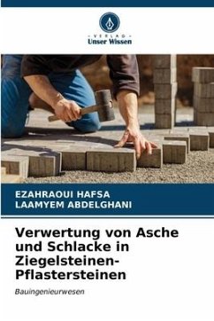 Verwertung von Asche und Schlacke in Ziegelsteinen-Pflastersteinen - Hafsa, Ezahraoui;Abdelghani, Laamyem
