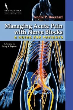 Managing Acute Pain with Nerve Blocks: A Guide for Patients - Boezaart, Andre P.