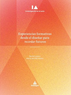 Experiencias formativas desde el diseñar para recordar futuros (eBook, PDF) - Lopera Molano, Daniel; Núñez, María del Mar