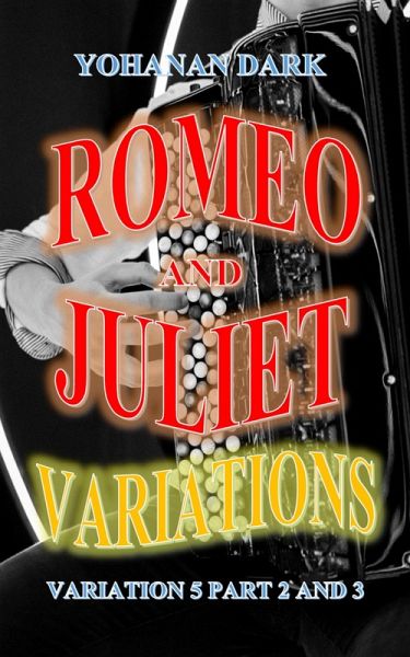 Romeo and Juliet Variations: Variation 5 Part 2 and 3 (eBook, ePUB) Romeo and Juliet Variations: Variation 5 Part 2 and 3 (eBook, ePUB)