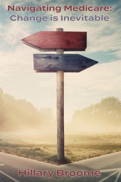 Navigating Medicare Change is Inevitable (eBook, ePUB) - Broome, Hillary