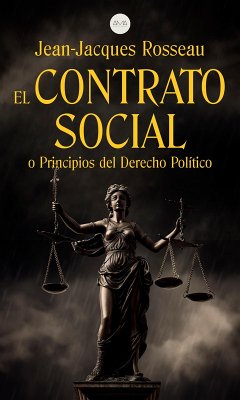 El Contrato Social (eBook, ePUB) - Rousseau, Jean-Jacques; Rousseau, Jean-Jacques