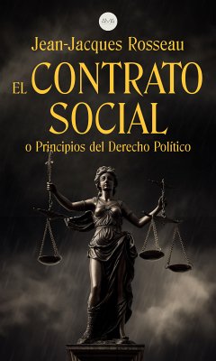 El Contrato Social (eBook, ePUB) - Rousseau, Jean-Jacques; Rousseau, Jean-Jacques