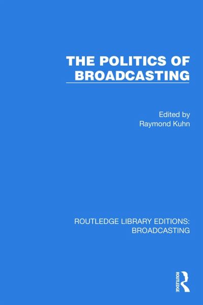 The Politics of Broadcasting (eBook, ePUB) The Politics of Broadcasting (eBook, ePUB)