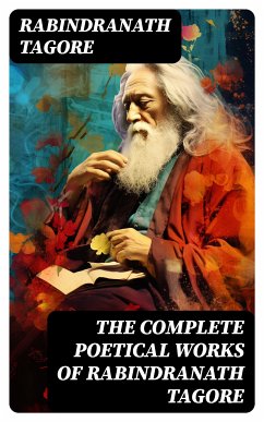 The Complete Poetical Works of Rabindranath Tagore (eBook, ePUB) - Tagore, Rabindranath