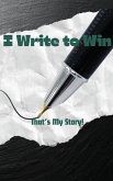 I Write To Win...That's My Story