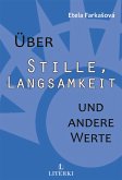 Über Stille, Langsamkeit und andere Werte (eBook, ePUB)