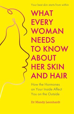 What Every Woman Needs to Know About Her Skin and Hair (eBook, ePUB) - Leonhardt, Mandy