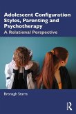 Adolescent Configuration Styles, Parenting and Psychotherapy (eBook, PDF)
