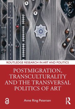 Postmigration, Transculturality and the Transversal Politics of Art (eBook, PDF) - Petersen, Anne Ring