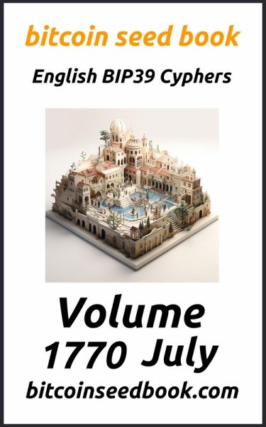 Bitcoin Seed Book English BIP39 Cyphers Volume 1770-July (Bitcoin Seed Book 1770, #7) (eBook, ePUB)