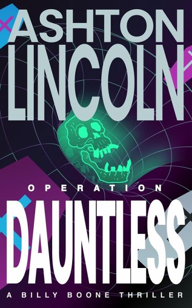 Operation Dauntless (A hair-raising action thriller - Introducing Billy Boone !, #1) (eBook, ePUB) Operation Dauntless (A hair-raising action thriller - Introducing Billy Boone !, #1) (eBook, ePUB)