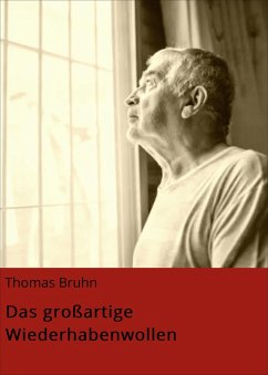 Das großartige Wiederhabenwollen (eBook, ePUB) - Bruhn, Thomas