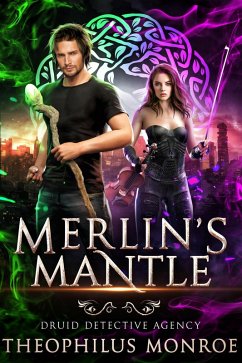Merlin's Mantle (Druid Detective Agency, #1) (eBook, ePUB) - Monroe, Theophilus