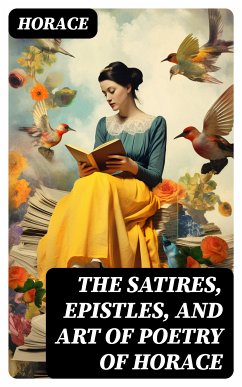 The Satires, Epistles, and Art of Poetry of Horace (eBook, ePUB) - Horace