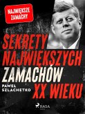 Sekrety największych zamachów XX wieku (eBook, ePUB)