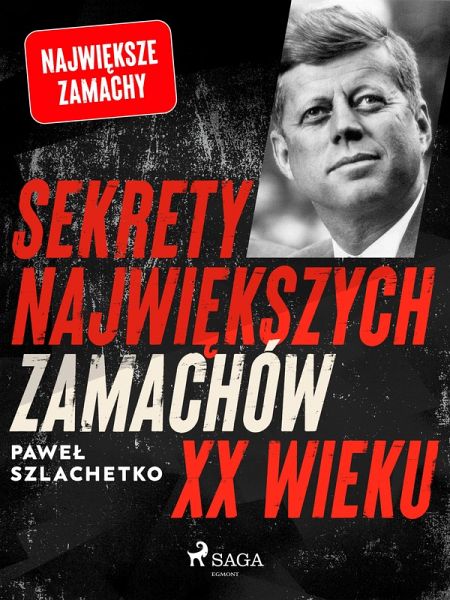 Sekrety najwiekszych zamachów XX wieku (eBook, ePUB)