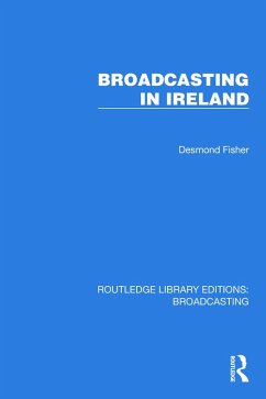 Broadcasting in Ireland (eBook, PDF) - Fisher, Desmond