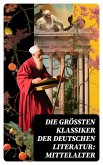 Die größten Klassiker der deutschen Literatur: Mittelalter (eBook, ePUB)