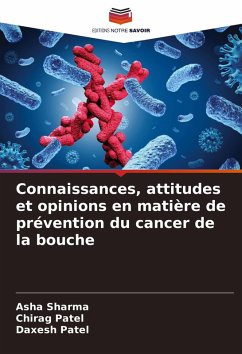 Connaissances, attitudes et opinions en matière de prévention du cancer de la bouche - Sharma, Asha;Patel, Chirag;Patel, Daxesh