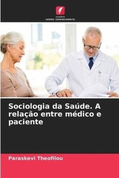 Sociologia da Saúde. A relação entre médico e paciente - Theofilou, Paraskevi