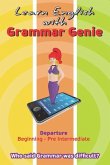 Learn with Grammar Genie: Departure Beginning-Pre-Intermediate Who said Grammar was difficult?