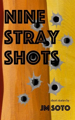 Nine Stray Shots (eBook, ePUB) - Soto, Jm; Soto, Jesús Miguel