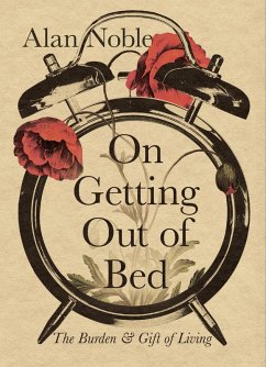 On Getting Out of Bed (eBook, ePUB) - Noble, Alan