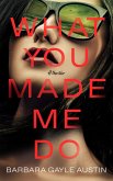 What You Made Me Do (eBook, ePUB)