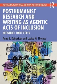 Posthumanist Research and Writing as Agentic Acts of Inclusion (eBook, ePUB) - Reinertsen, Anne B.; Thomas, Louise M.