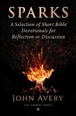 Sparks: A Selection of Short Bible Devotionals for Reflection or Discussion (eBook, ePUB) Sparks: A Selection of Short Bible Devotionals for Reflection or Discussion (eBook, ePUB)