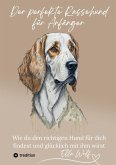 Der perfekte Rassehund für Anfänger (eBook, ePUB)