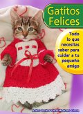 Gatitos felices. Todo lo que necesitas saber para cuidar a tu pequeño amigo. (eBook, ePUB)