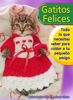 Cover Gatitos felices. Todo lo que necesitas saber para cuidar a tu pequeño amigo. (eBook, ePUB)