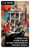 A Rebel War Clerk's Diary at the Confederate States Capital (eBook, ePUB)