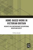 Home-based Work in Victorian Britain (eBook, PDF) Home-based Work in Victorian Britain (eBook, PDF)