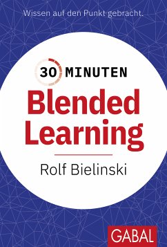 30 Minuten Blended Learning (eBook, ePUB) - Bielinski, Rolf