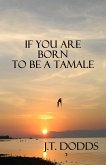 If You Are Born To Be A Tamale (eBook, ePUB)
