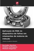 Aplicação de RNA no diagnóstico de falhas em rolamentos de motores de indução