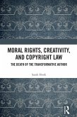 Moral Rights, Creativity, and Copyright Law (eBook, ePUB) Moral Rights, Creativity, and Copyright Law (eBook, ePUB)