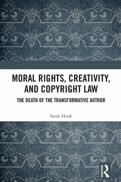 Moral Rights, Creativity, and Copyright Law (eBook, ePUB) - Hook, Sarah