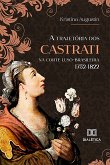 A trajetória dos CASTRATI na corte luso-brasileira 1752-1822 (eBook, ePUB)