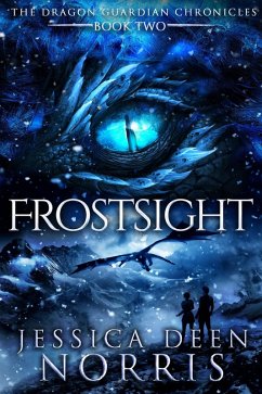 Frostsight (The Dragon Guardian Chronicles, #2) (eBook, ePUB) - Norris, Jessica Deen