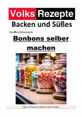 Volksrezepte Backen und Süßes - Bonbons selber machen (eBook, ePUB)